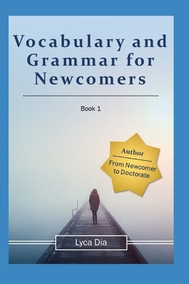 Vocabulary and Grammar for Newcomers by Dia, Lyca