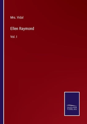 Ellen Raymond: Vol. I by Vidal