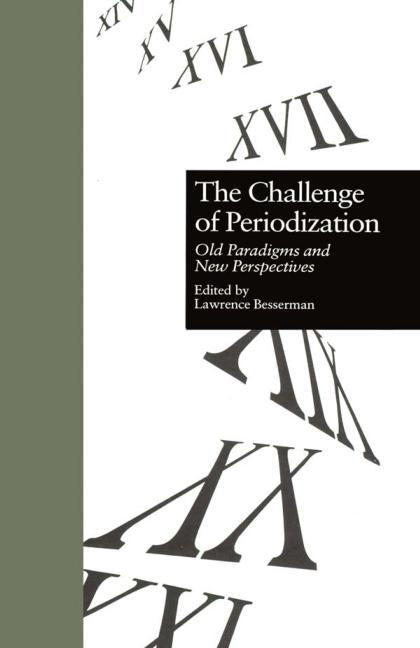 The Challenge of Periodization: Old Paradigms and New Perspectives by Besserman, Lawrence