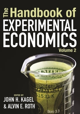 The Handbook of Experimental Economics, Volume 2 by Kagel, John H.