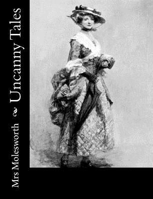 Uncanny Tales by Mrs Molesworth