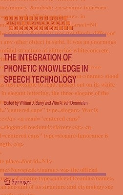The Integration of Phonetic Knowledge in Speech Technology by Barry, William J.