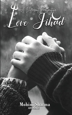 A Different Perspective: Love Jihad by Sharma, Mohini