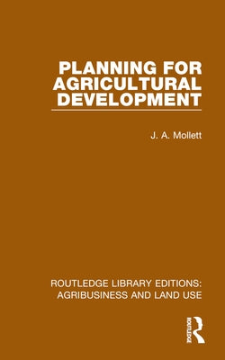 Planning for Agricultural Development by Mollett, J. a.