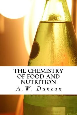 The Chemistry of Food and Nutrition by Duncan F. C. S., A. W.