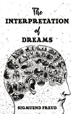 The Interpretation Of Dreams by Freud, Sigmund