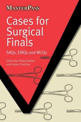 Cases for Surgical Finals: Saqs, Emqs and McQs by Stather, Philip