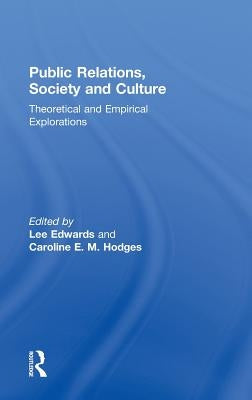 Public Relations, Society & Culture: Theoretical and Empirical Explorations by Edwards, Lee