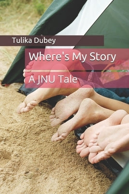 Where's My Story: The JNU way by Dubey, Tulika