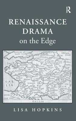Renaissance Drama on the Edge by Hopkins, Lisa