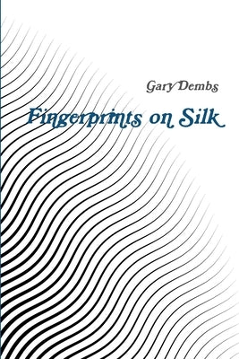 Fingerprints on Silk by Dembs, Gary