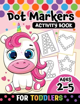 Dot Markers Activity Book for toddlers ages 2-5: BIG DOTS Large and Jumbo Activity Book for Toddlers, Boys, Girls, Preschool Number, Shapes and Alphab by Pink Rose Press