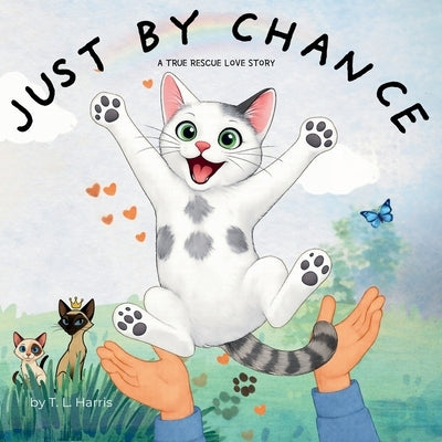 Just By Chance: A True Rescue Love Story by Harris, T. L.
