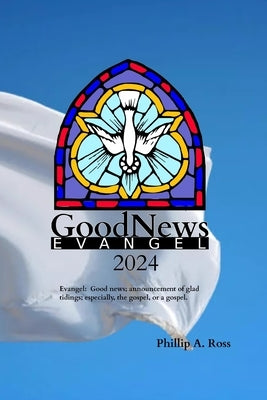 GoodNews 2024: Evangel by Ross, Phillip A.