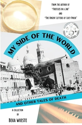 My Side of the World and Other Tales of Death by Wueste, Beka