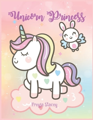 Unicorn Princess: Unicorn Coloring Books for Girls Ages 8-12 by Unicorn Princess by Stacey, Freyja