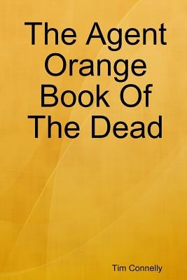 The Agent Orange Book of the Dead by Connelly, Tim