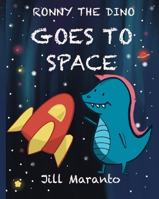 Ronny the Dino Goes to Space by Maranto, Jill