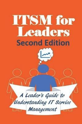 ITSM For Leaders: A leader's guide to understanding IT Service Management - Second Edition - Full Color by Teffertiler, Jeffrey