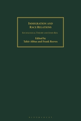 Immigration and Race Relations: Sociological Theory and John Rex by Abbas, Tahir