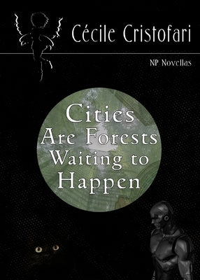 Cities Are Forests Waiting to Happen by Cristofari, Cécile