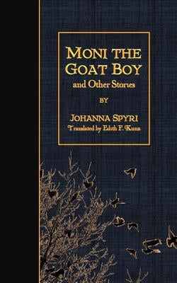 Moni the Goat Boy and Other Stories by Kunz, Edith F.