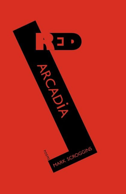 Red Arcadia by Scroggins, Mark