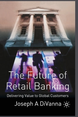 The Future of Retail Banking by Divanna, J.