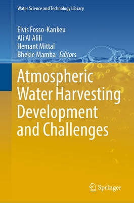 Atmospheric Water Harvesting Development and Challenges by Fosso-Kankeu, Elvis