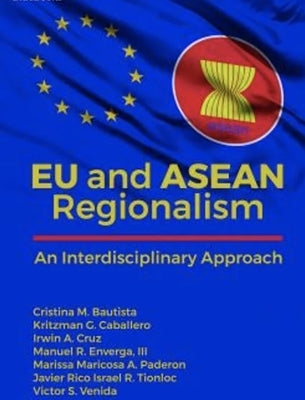 EU and ASEAN Regionalism: An Interdisciplinary Approach by Bautista, Cristina M.
