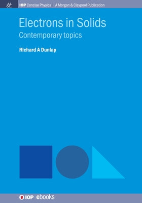 Electrons in Solids: Contemporary Topics by Dunlap, Richard A.