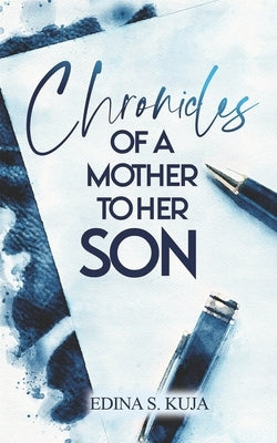 Chronicles of a Mother to Her Son by Kuja, Edina S.