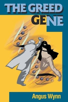 The Greed Gene by Wynn, Angus