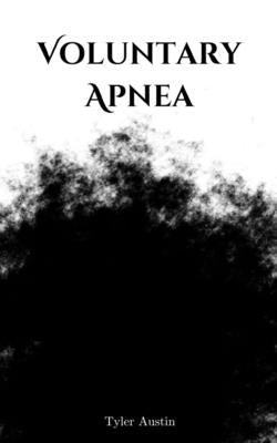 Voluntary Apnea by Austin, Tyler