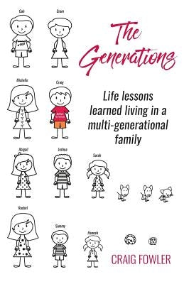 The Generations: Life lessons learned living in a multi-generational family by Fowler, Craig a.