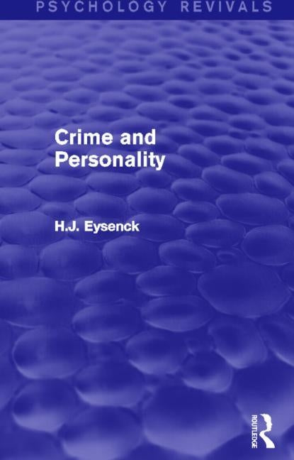 Crime and Personality (Psychology Revivals) by Eysenck, H. J.