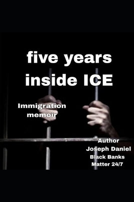 Five Years Inside ICE: Immigration Memoir by Banks, Black