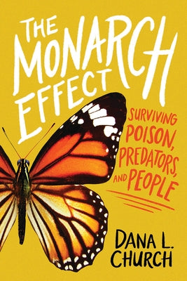 The Monarch Effect: Surviving Poison, Predators, and People by Church, Dana L.