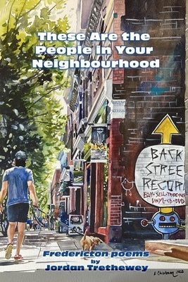 These Are the People in Your Neighbourhood by Trethewey, Jordan