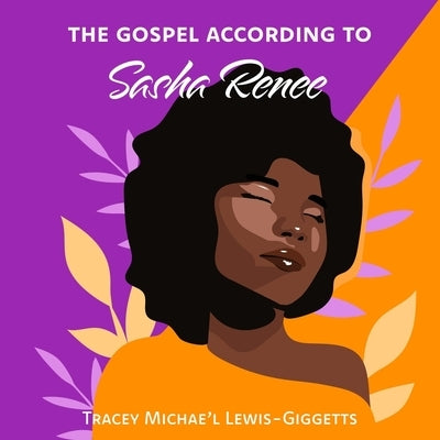 The Gospel According to Sasha Renee by Lewis-Giggetts