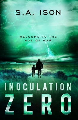 Inoculation Zero: Welcome to the Age of War by Ison, S. a.