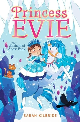 The Enchanted Snow Pony by Kilbride, Sarah