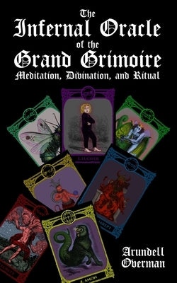 The Infernal Oracle of the Grand Grimoire: meditation, divination, and ritual by Lamba, Aaman