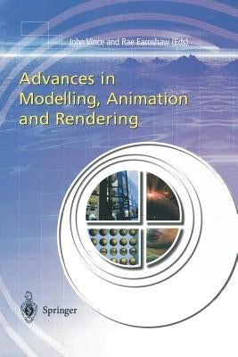 Advances in Modelling, Animation and Rendering by Vince, John