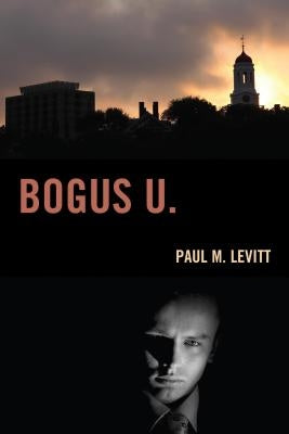 Bogus U. by Levitt, Paul M.