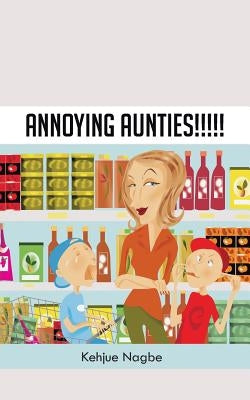 Annoying Aunties!!!!! by Nagbe, Kehjue