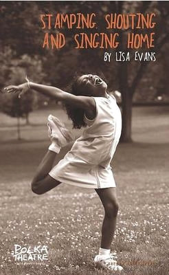Stamping, Shouting and Singing Home by Evans, Lisa