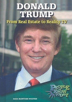 Donald Trump: From Real Estate to Reality TV by McIntosh Wooten, Sara