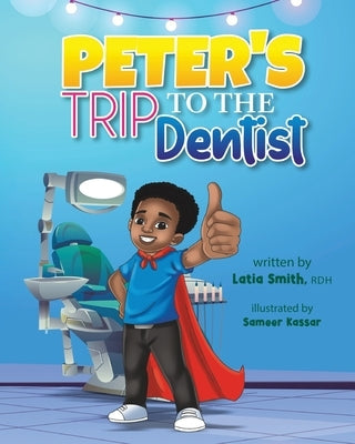 Peter's Trip to the Dentist by Smith, Latia