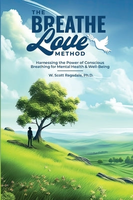 The Breathe Love Method by Ragsdale, W. Scott
